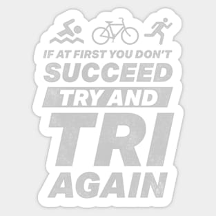 Try And Tri Again Sticker